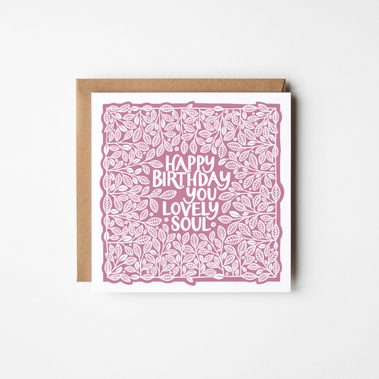 Happy Birthday You Lovely Soul - Greeting Card