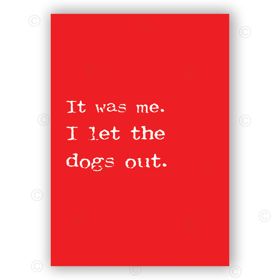 IT WAS ME. I LET THE DOGS OUT. - Contemporary Cool Paper Aluminium Poster Print Art for the Home