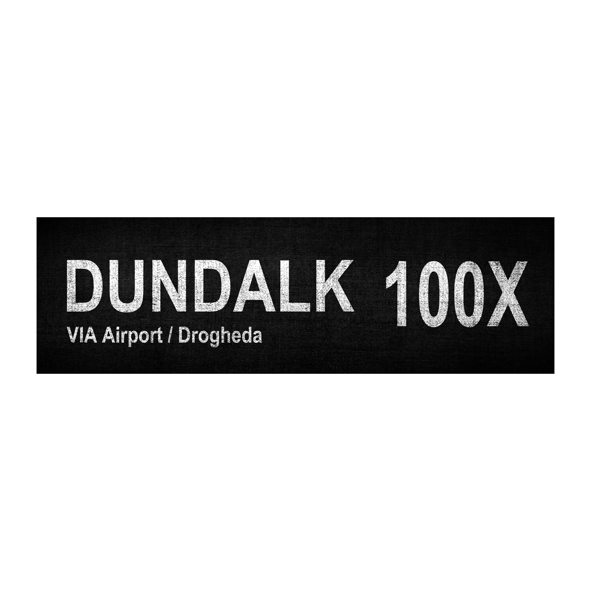 DUNDALK 100X Via Airport / Drogheda
