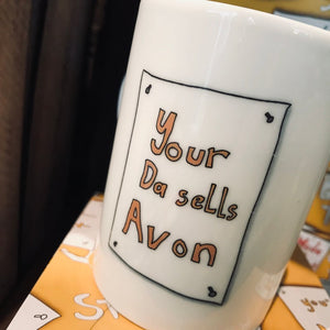 YOUR DA SELLS AVON  - Belfast - Slang - humorous - bone - china - mug