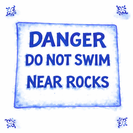 Do Not Swim Near The Rocks