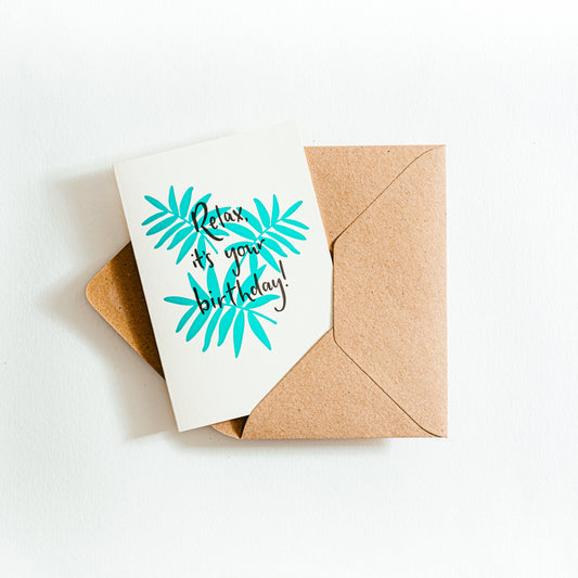 Relax, It's Your Birthday - Card