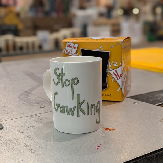 Stop Gawking - Fine Bone China Mug