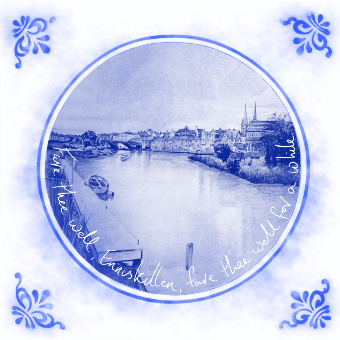 Fare Thee Well, Enniskillen - County Fermanagh