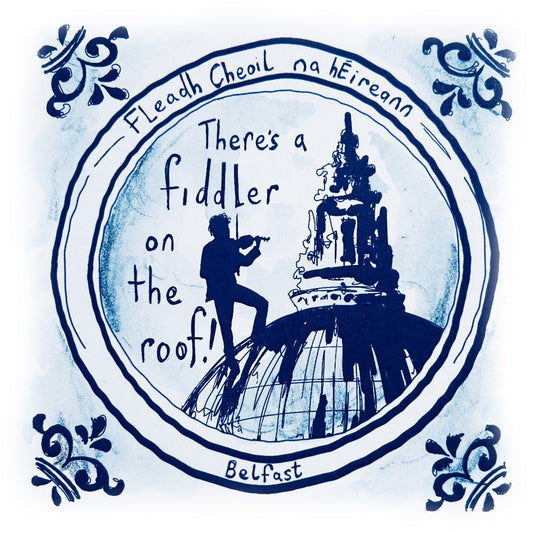 There's A Fiddler On The Roof - Belfast 2026 Fleadh Cheoil