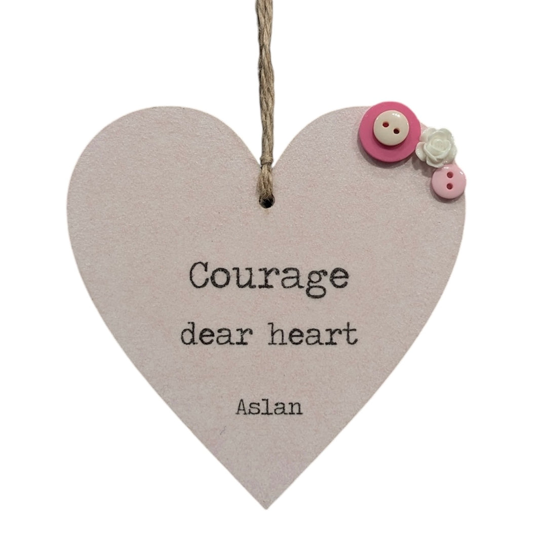 Courage Dear Heart - Wooden Hanging