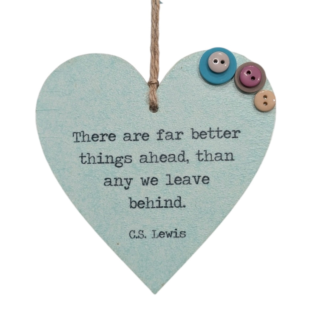 There Are Far Better Things Ahead... - Wooden Hanging