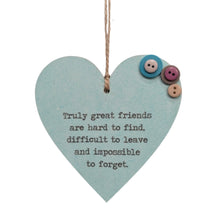 Load image into Gallery viewer, Truly Great Friends Are Hard To Find... - Wooden Hanging
