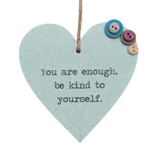 Load image into Gallery viewer, You Are Enough, Be Kind To Yourself - Wooden Hanging
