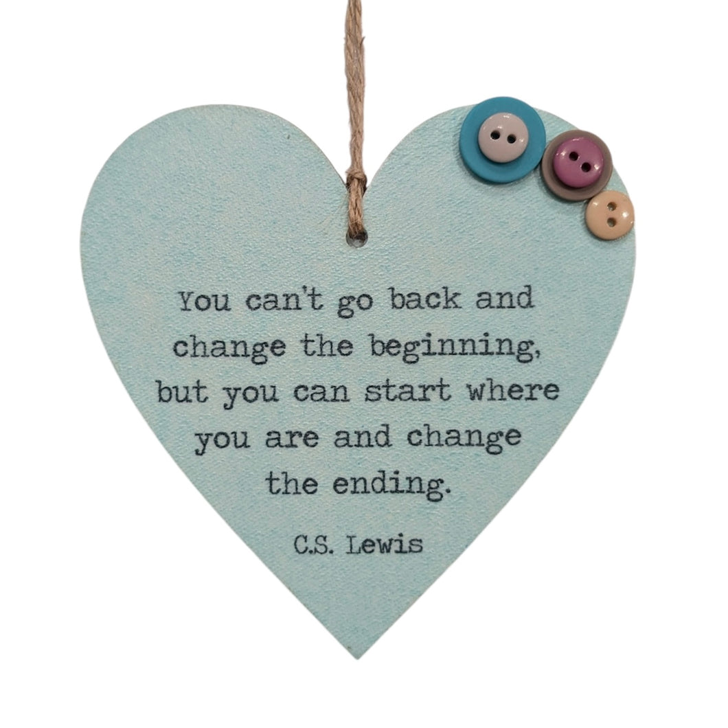 You Can't Go Back And Change The Beginning... - Wooden Hanging