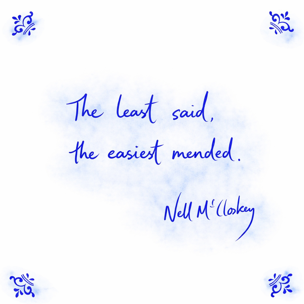 The Least Said, The Easiest Mended