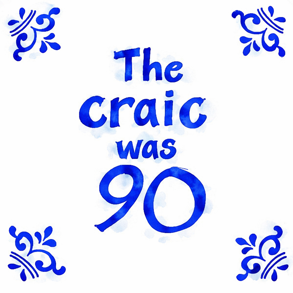 The Craic Was 90