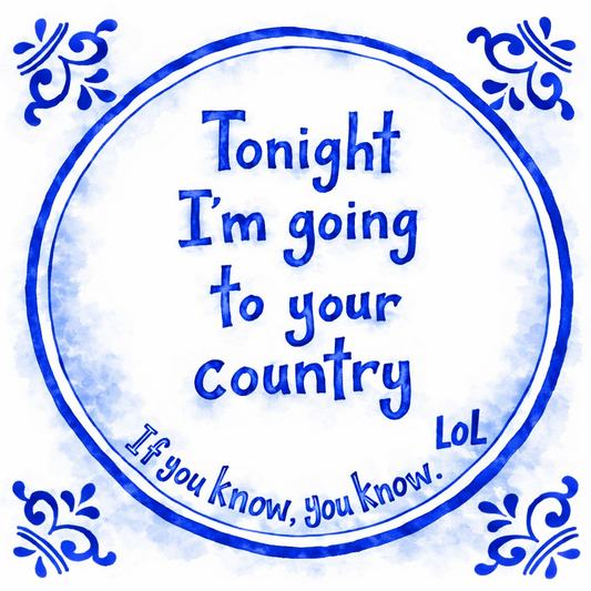 Tonight I’m Going To Your Country