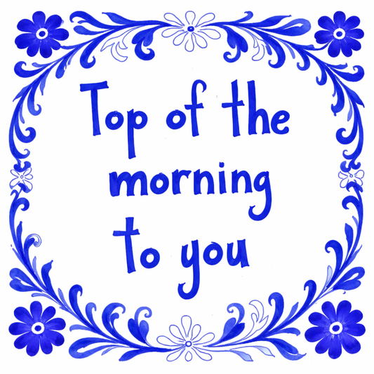 Top Of The Morning To You