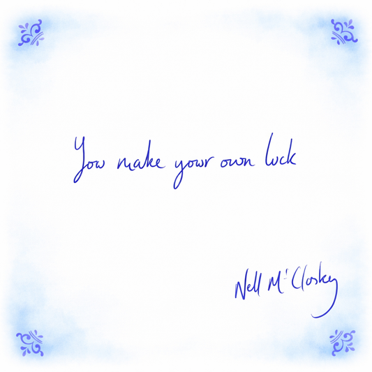 You Make Your Own Luck