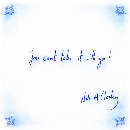 You Can’t Take It With You