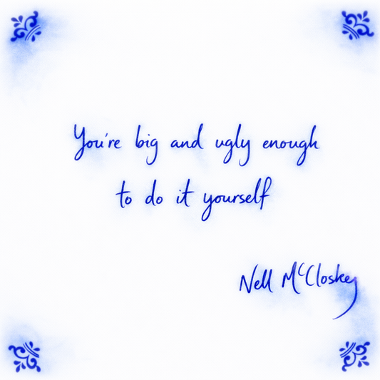 You’re Big And Ugly Enough To Do It Yourself