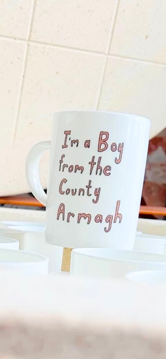 I'm A Boy From The County Armagh - Bone China Mug