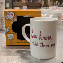 Load image into Gallery viewer, You know...that there way - Belfast - Slang - humorous - bone - china - mug
