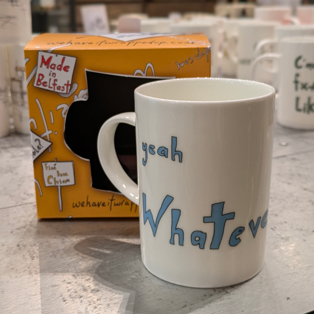 YEAH WHATEVER - Belfast - Slang - humorous - bone - china - mug