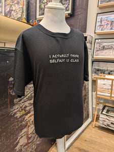 I Actually Think Belfast Is Class - T-SHIRT