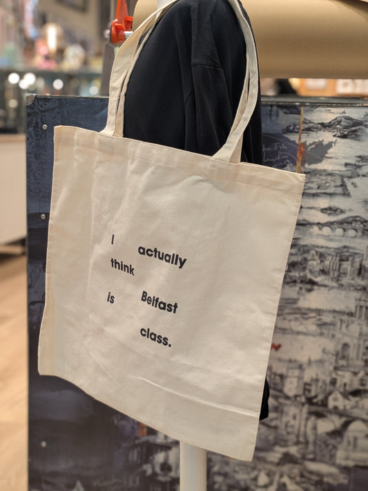 I Actually Think Belfast Is Class - TOTE BAG