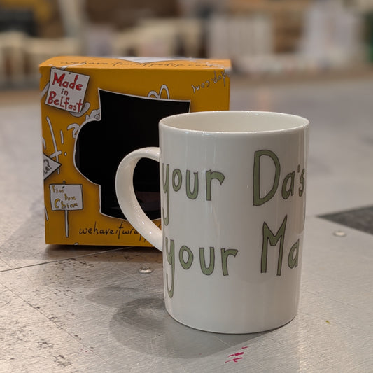 Your Da's Your Ma - Fine Bone China Mug