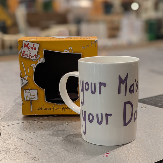 Your Ma's Your Da - Fine Bone China Mug