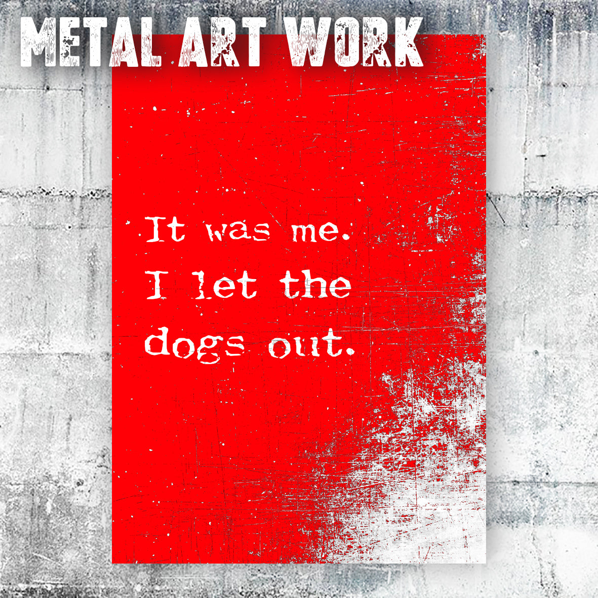IT WAS ME - I LET THE DOGS OUT