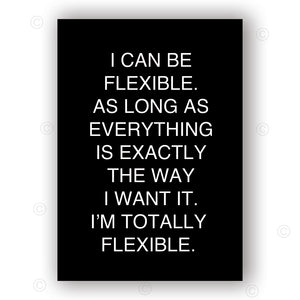 I CAN BE FLEXIBLE - Contemporary Cool Paper Aluminium Poster Print Art for the Home