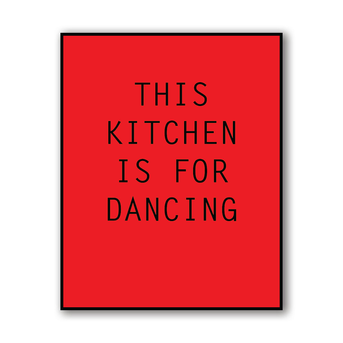 THIS KITCHEN IS FOR DANCING