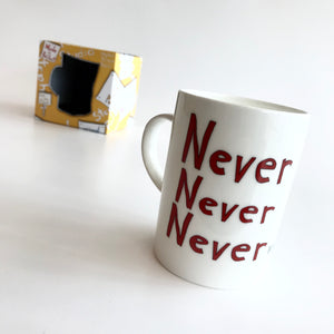 NEVER NEVER NEVER - use my mug - Belfast - humorous - bone - china - mug