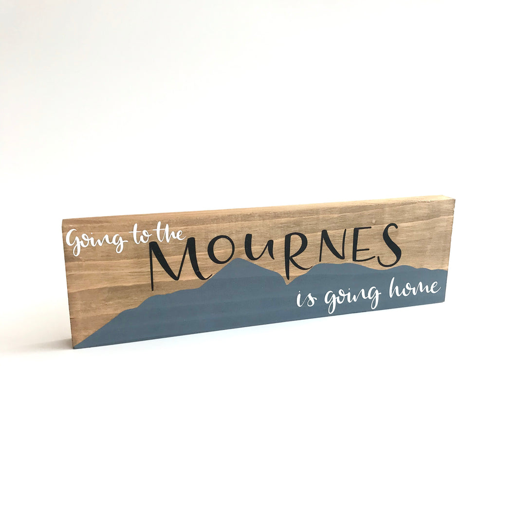 GOING TO THE MOURNES IS GOING HOME - Once Upon a Dandelion - Wood Art Sign - Made in Ireland