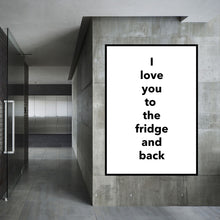 Load image into Gallery viewer, I LOVE YOU TO THE FRIDGE AND BACK
