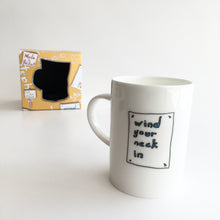 Load image into Gallery viewer, WIND YOUR NECK IN   - Belfast - Slang - humorous - bone - china - mug
