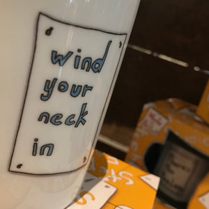WIND YOUR NECK IN   - Belfast - Slang - humorous - bone - china - mug