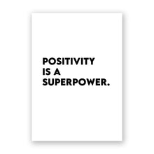 Load image into Gallery viewer, Positivity Is A Superpower
