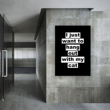 Load image into Gallery viewer, I Just Want To Hang Out With My Cat
