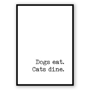 Dogs Eat. Cats Dine.